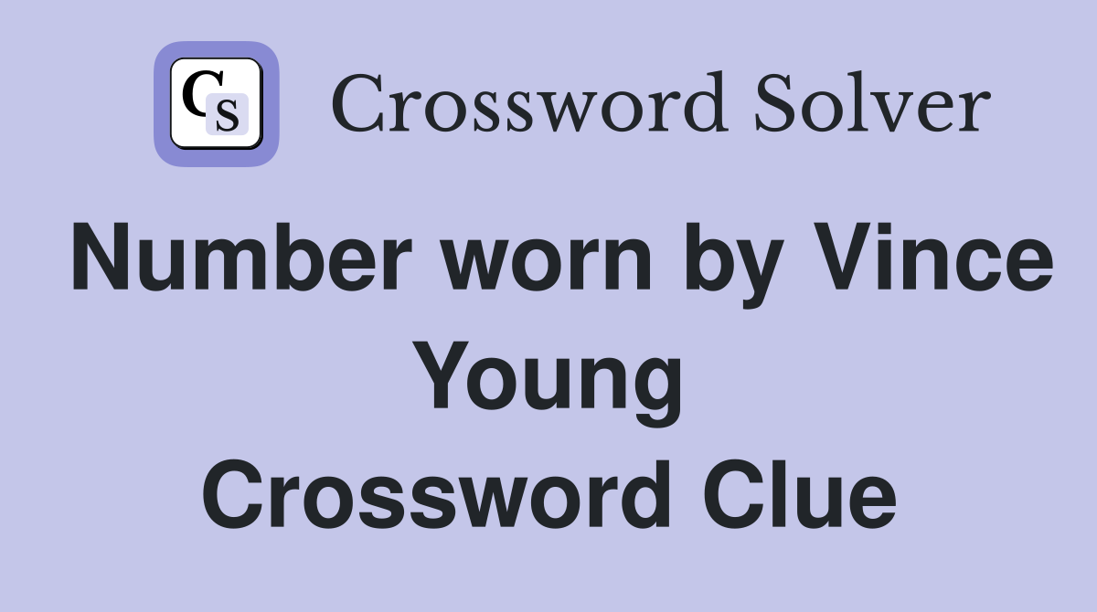 Number worn by Vince Young Crossword Clue