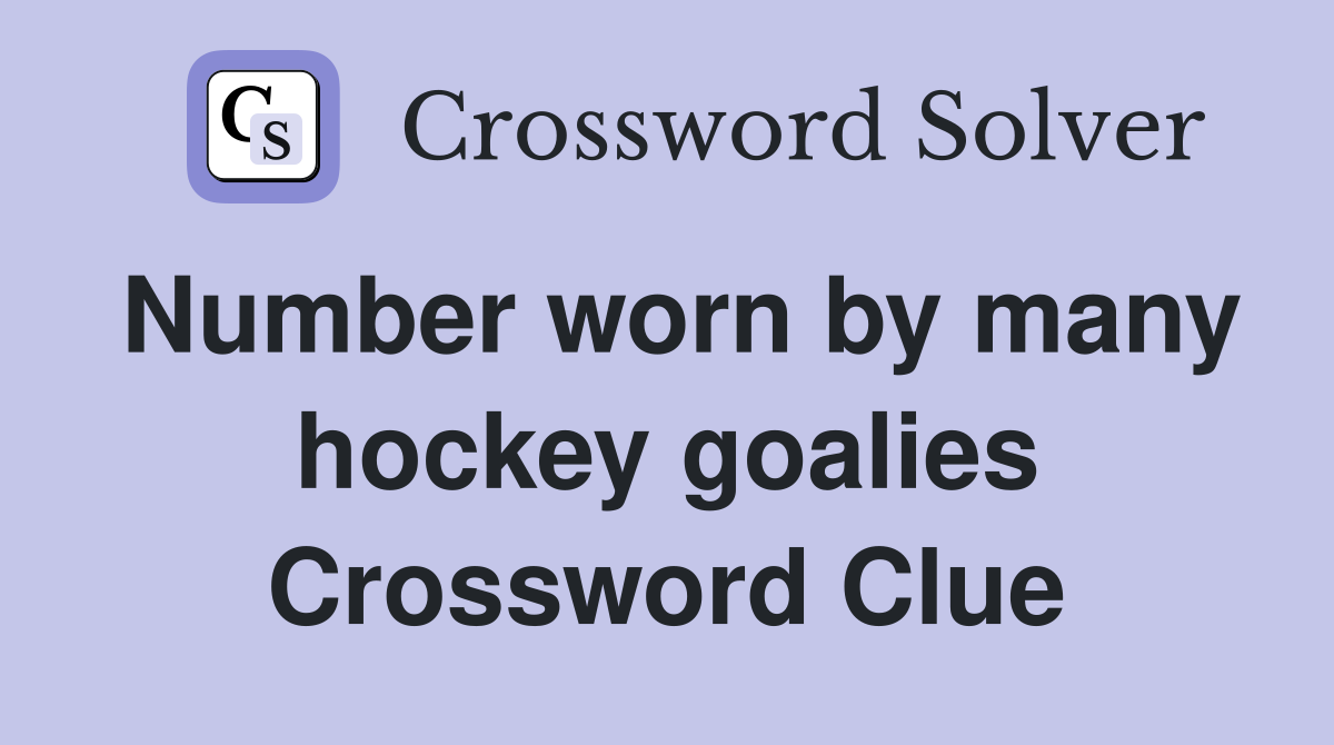 Number worn by many hockey goalies Crossword Clue