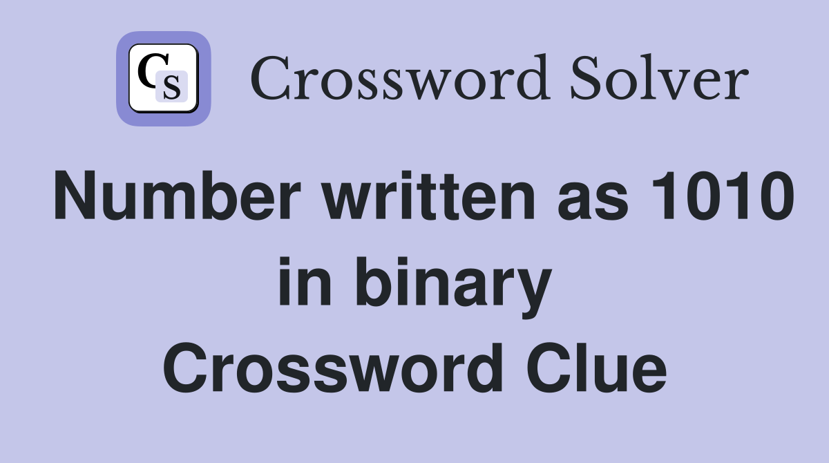 Number written as 1010 in binary Crossword Clue