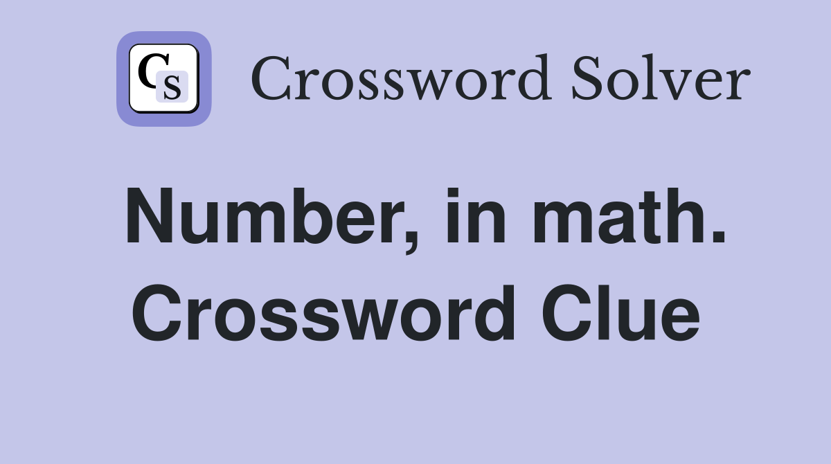 Number, in math. Crossword Clue