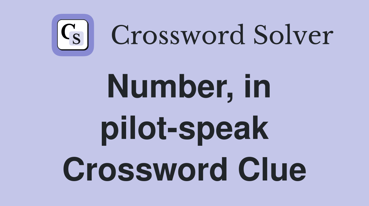 Number, in pilot-speak Crossword Clue