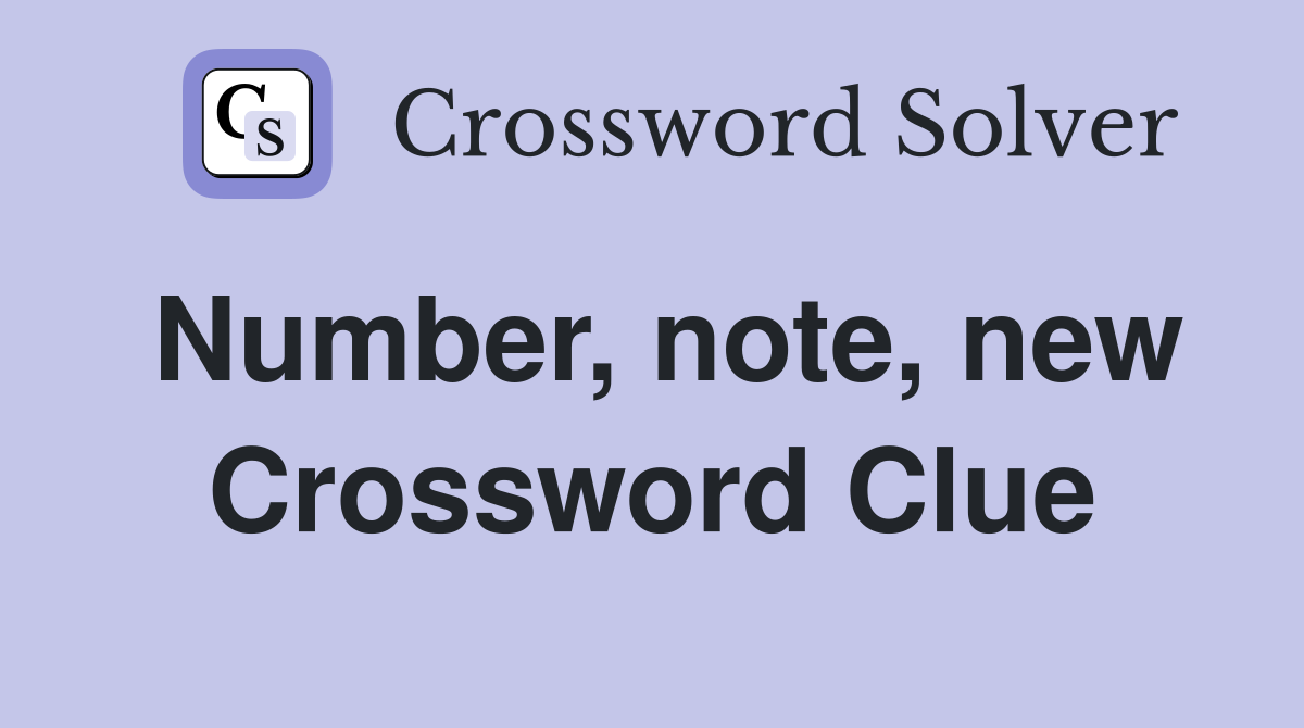 Number, note, new Crossword Clue