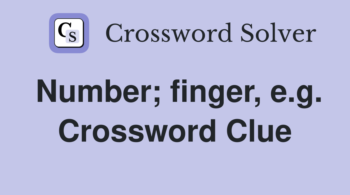 Number; finger, e.g. Crossword Clue