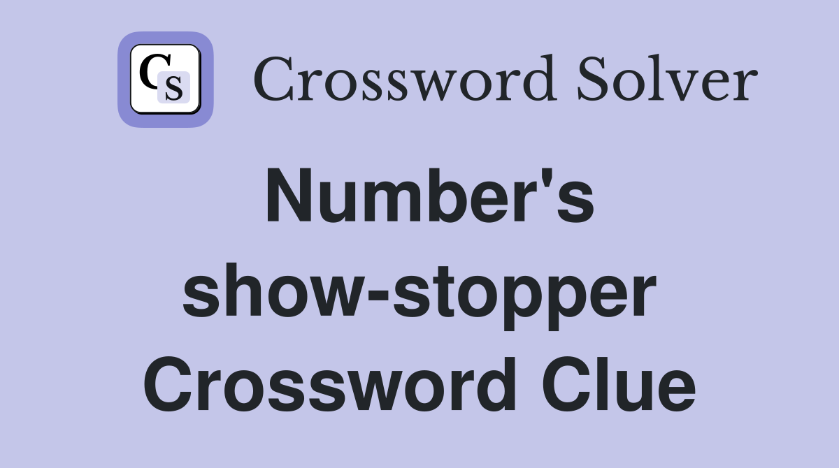 Number's show-stopper Crossword Clue