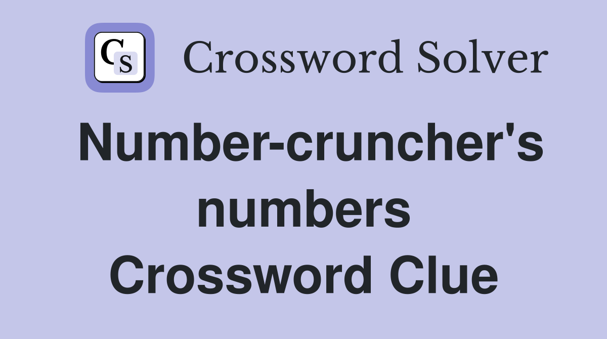 Number-cruncher's numbers Crossword Clue