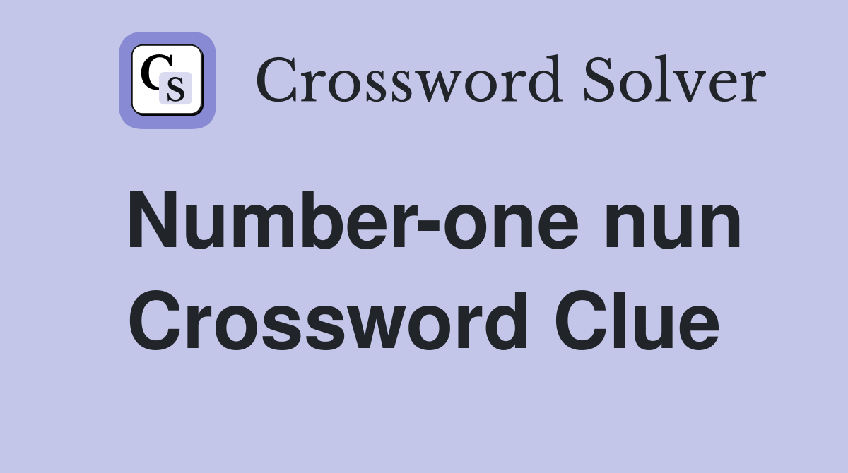 Number-one nun Crossword Clue