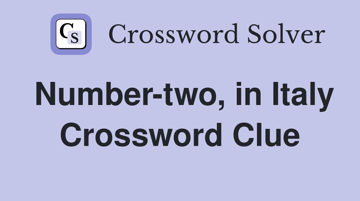 Number-two, in Italy Crossword Clue