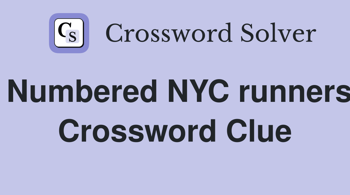 Numbered NYC runners Crossword Clue