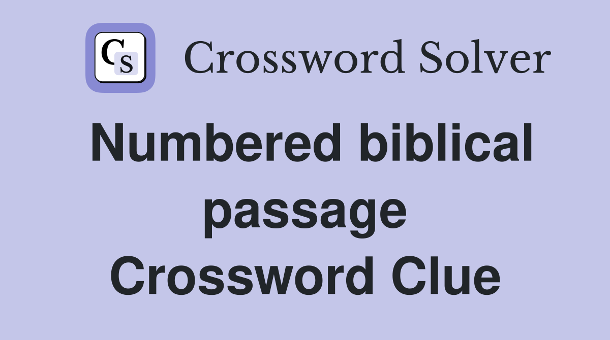 Numbered biblical passage Crossword Clue
