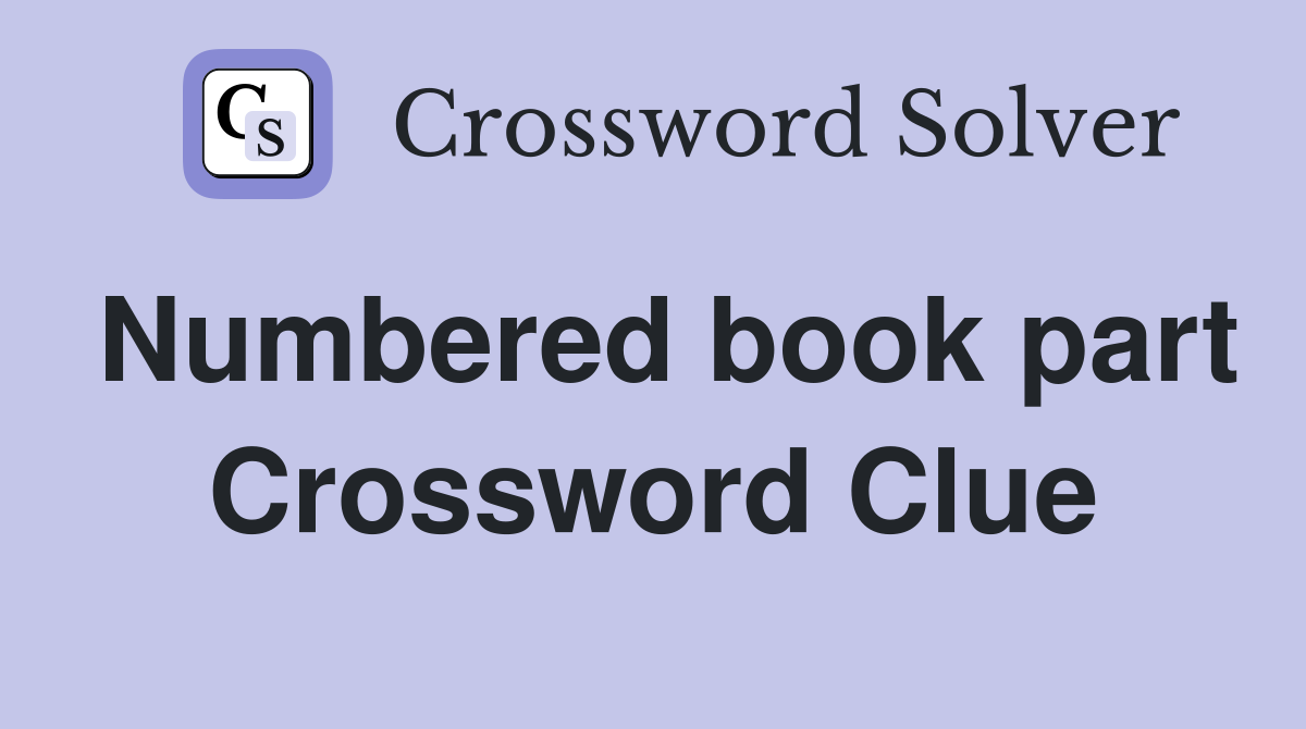 Numbered book part Crossword Clue