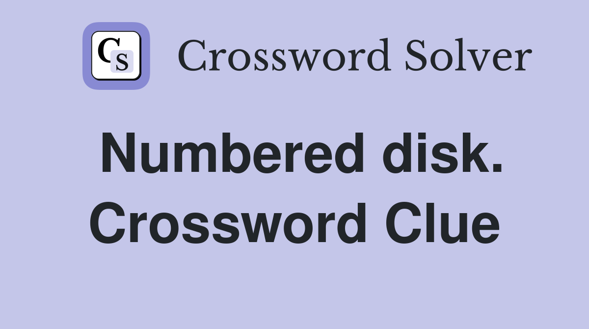 Numbered disk. Crossword Clue