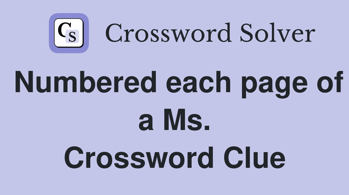 Numbered each page of a Ms. Crossword Clue