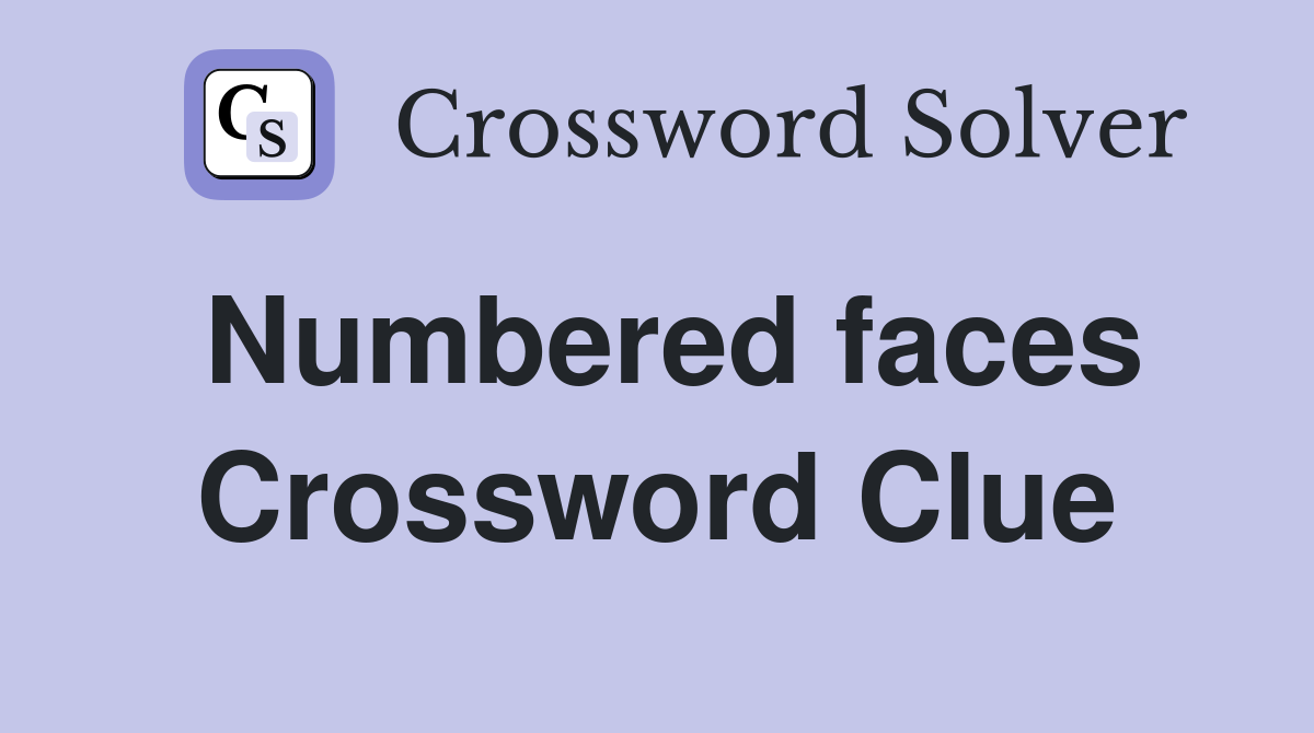 Numbered faces Crossword Clue
