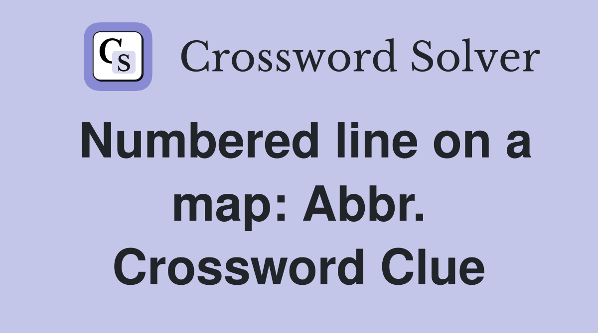 Numbered line on a map: Abbr. Crossword Clue