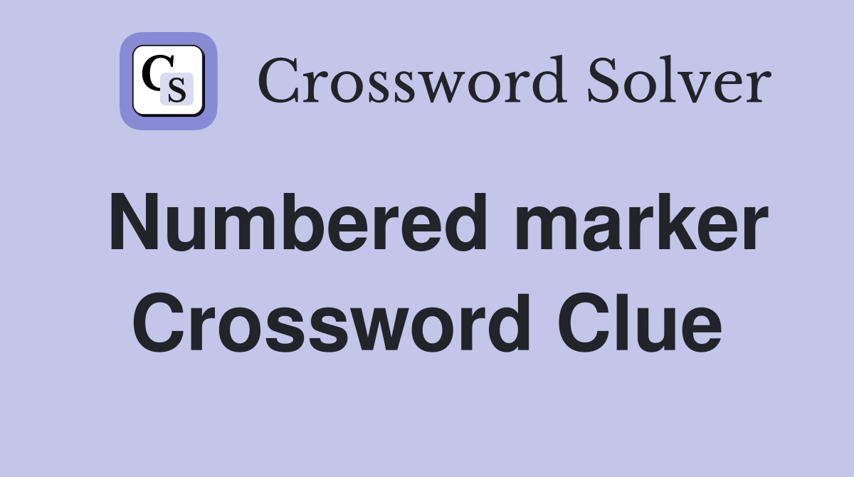 Numbered marker Crossword Clue