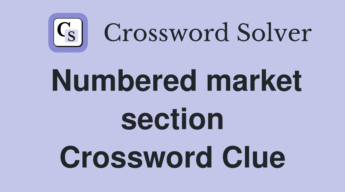 Numbered market section Crossword Clue