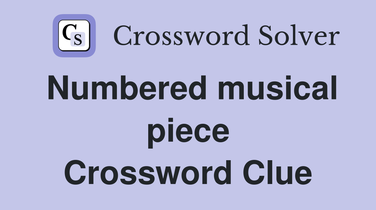 Numbered musical piece Crossword Clue