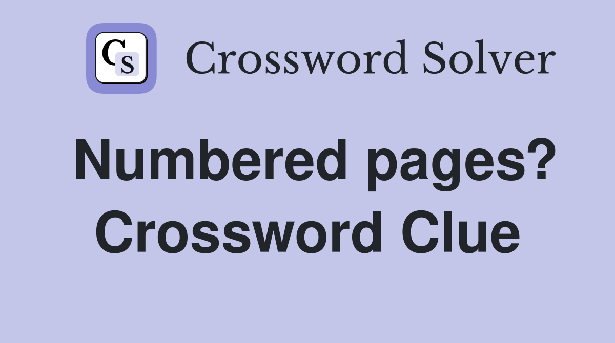 Numbered pages? Crossword Clue