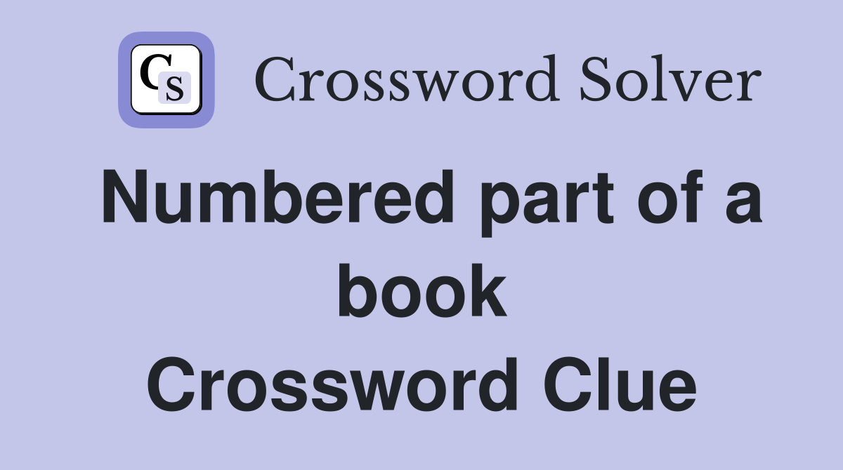 Numbered part of a book Crossword Clue