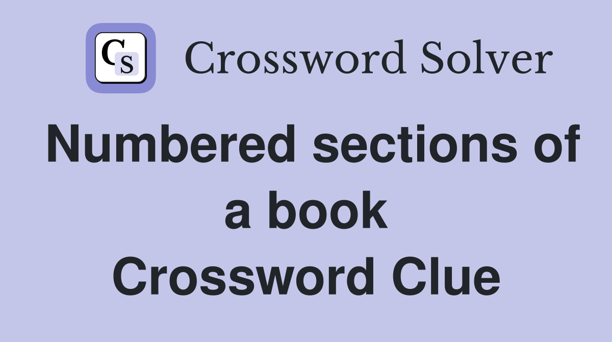 Numbered sections of a book Crossword Clue