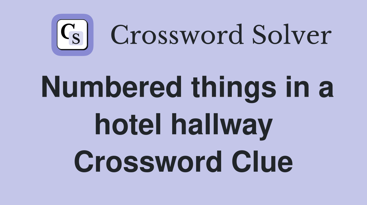 Numbered things in a hotel hallway Crossword Clue