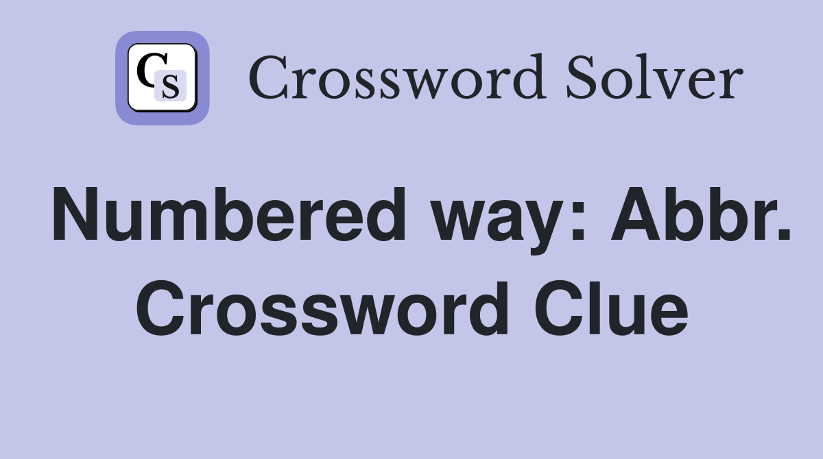 Numbered way: Abbr. Crossword Clue