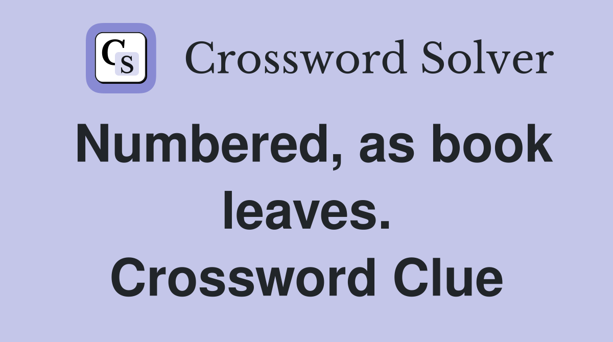 Numbered, as book leaves. Crossword Clue