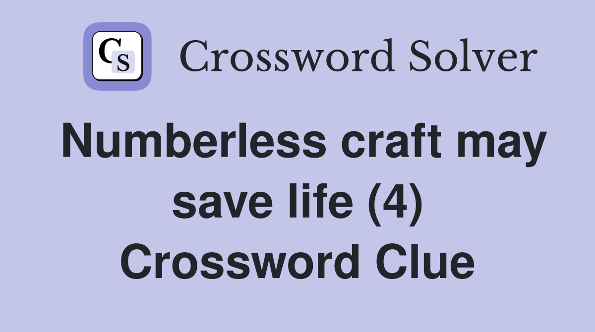 Numberless craft may save life (4) Crossword Clue