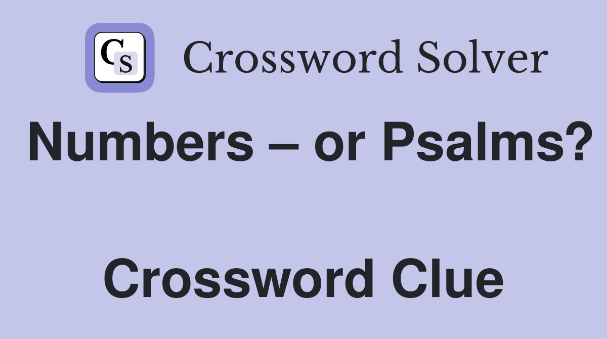 Numbers – or Psalms?  Crossword Clue