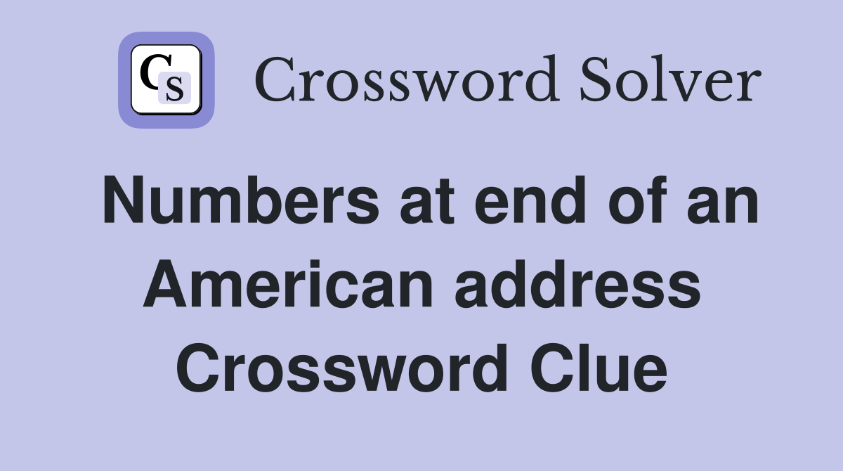 Numbers at end of an American address Crossword Clue