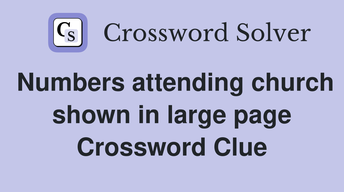 Numbers attending church shown in large page Crossword Clue