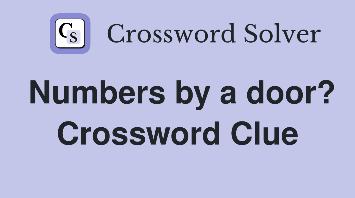Numbers by a door? Crossword Clue