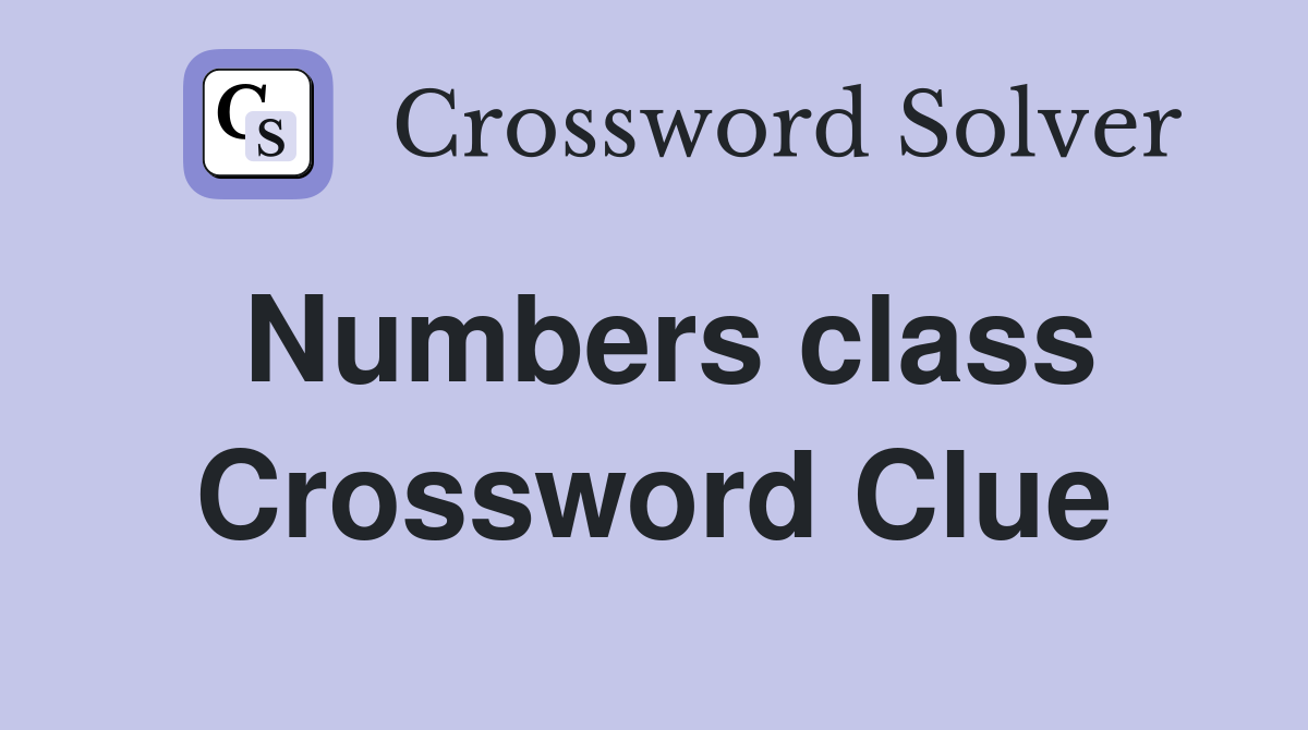 Numbers class Crossword Clue