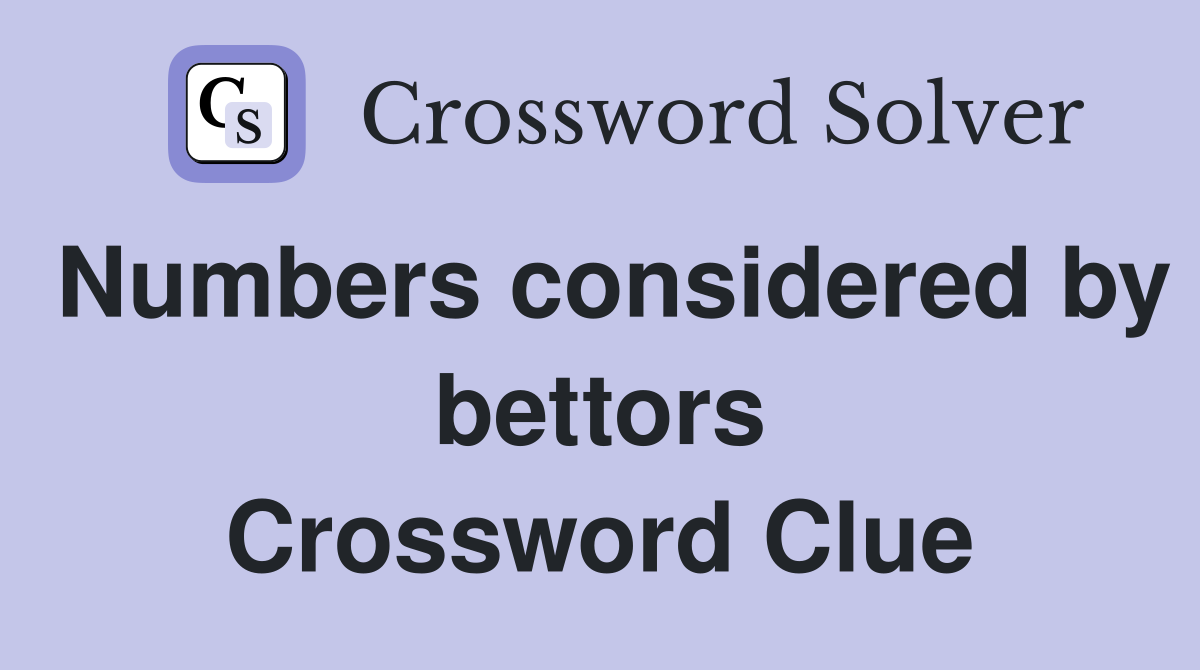 Numbers considered by bettors Crossword Clue