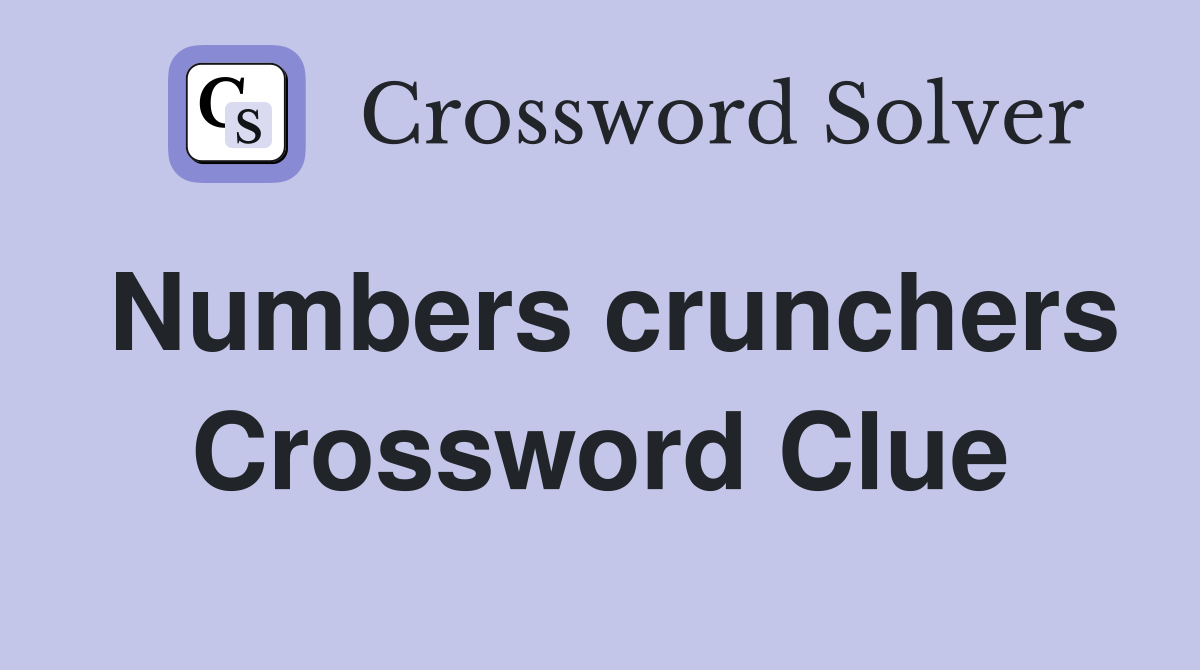 Numbers crunchers Crossword Clue