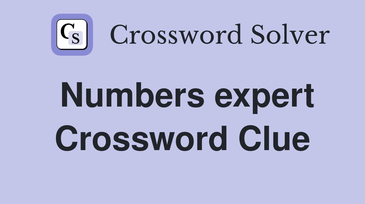 Numbers expert Crossword Clue