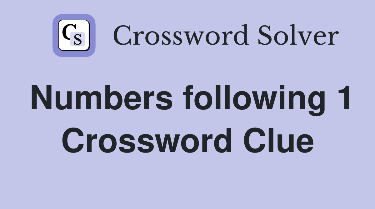 Numbers following 1 Crossword Clue