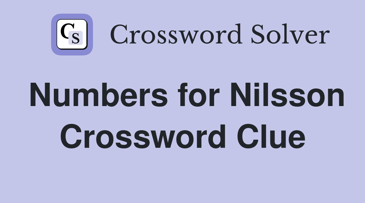 Numbers for Nilsson Crossword Clue