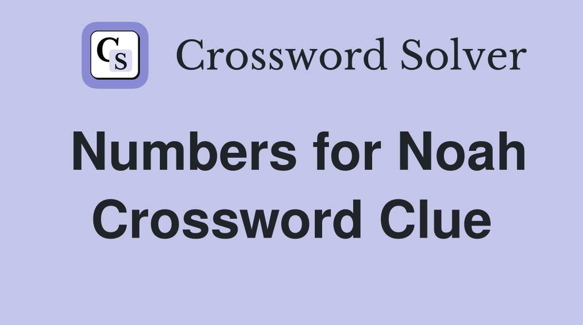 Numbers for Noah Crossword Clue