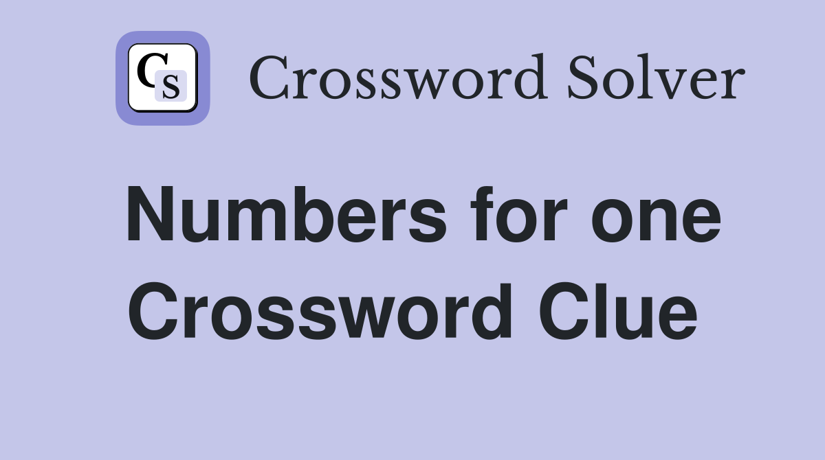 Numbers for one Crossword Clue