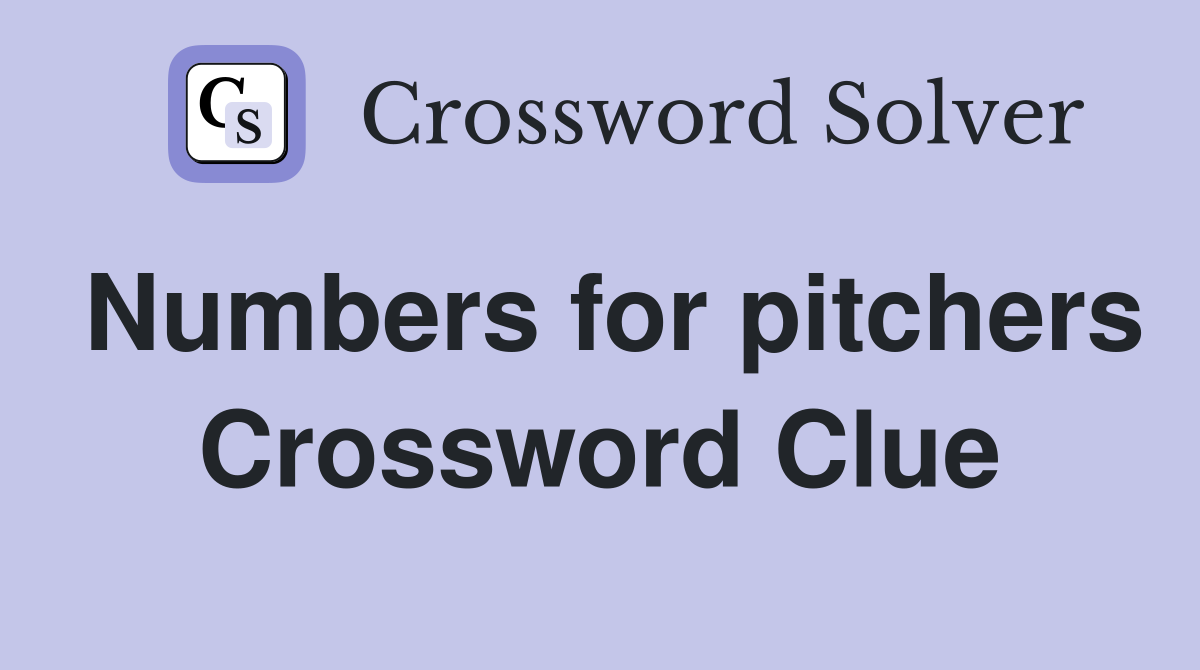 Numbers for pitchers Crossword Clue