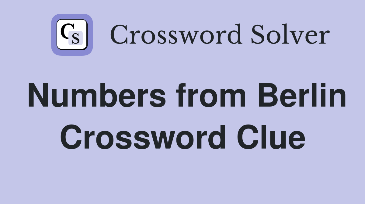 Numbers from Berlin Crossword Clue
