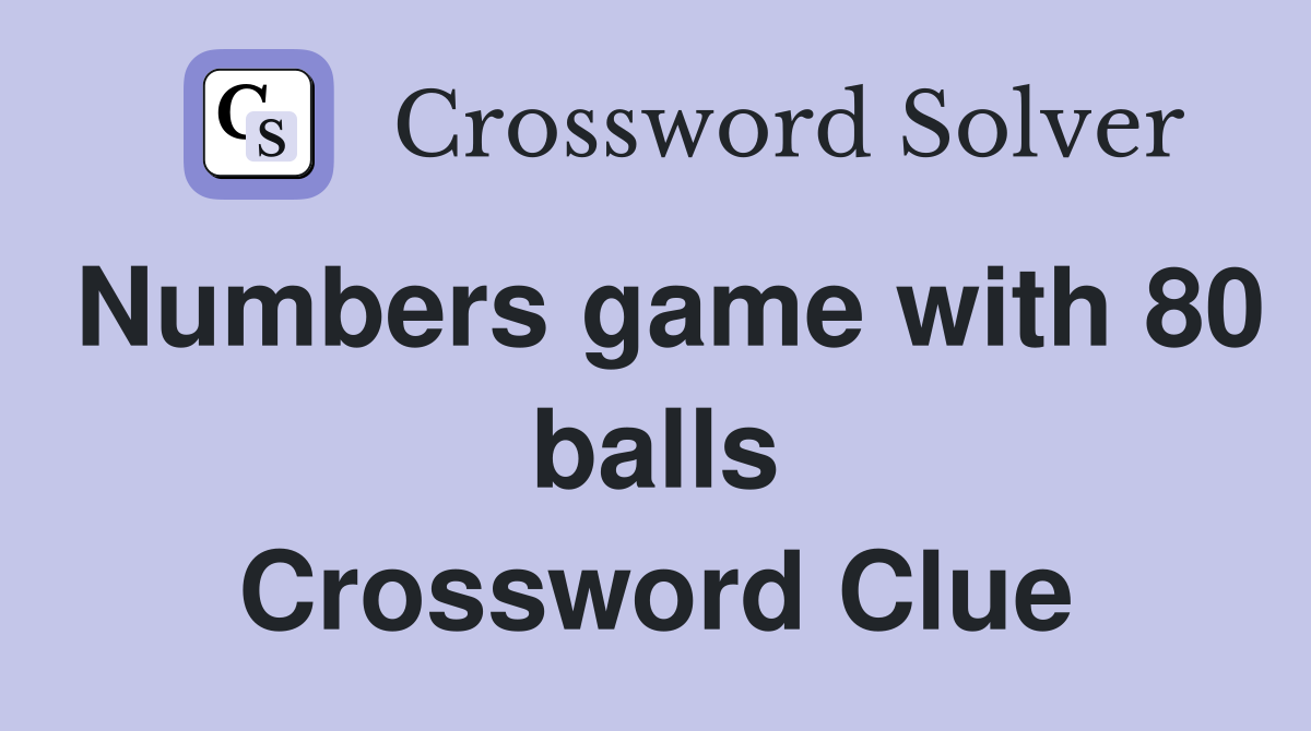 Numbers game with 80 balls Crossword Clue