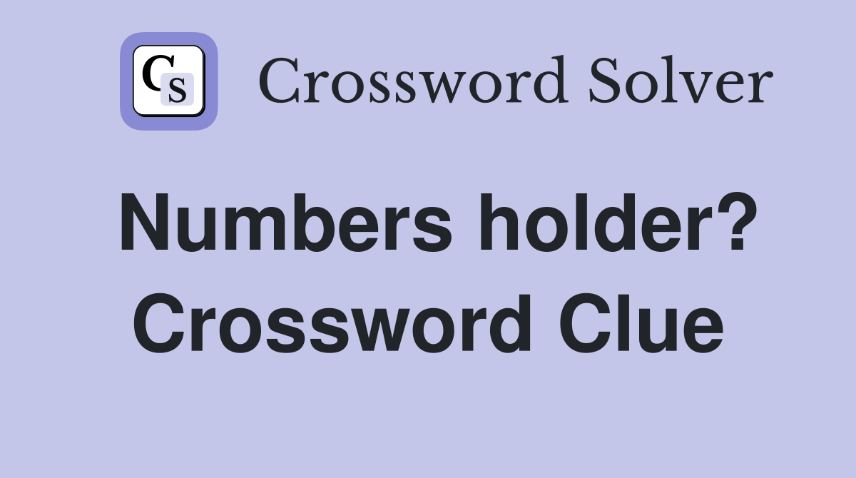 Numbers holder? Crossword Clue