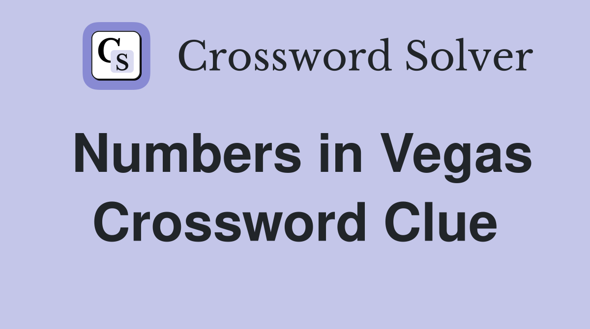 Numbers in Vegas Crossword Clue