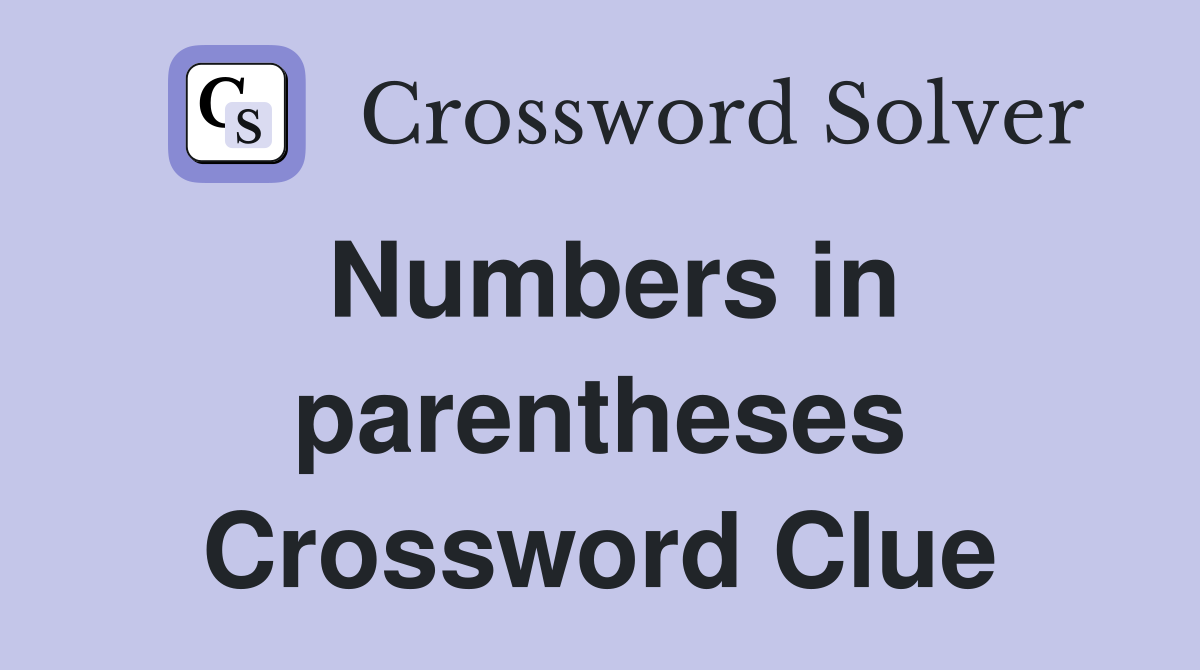 Numbers in parentheses Crossword Clue