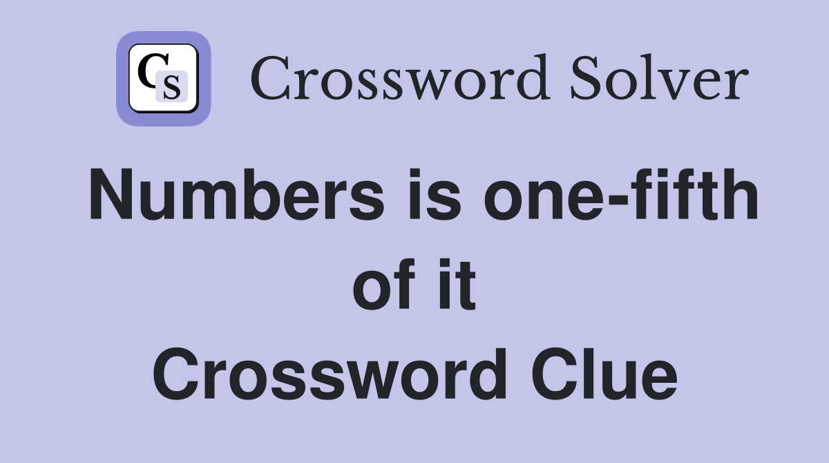 Numbers is one-fifth of it Crossword Clue