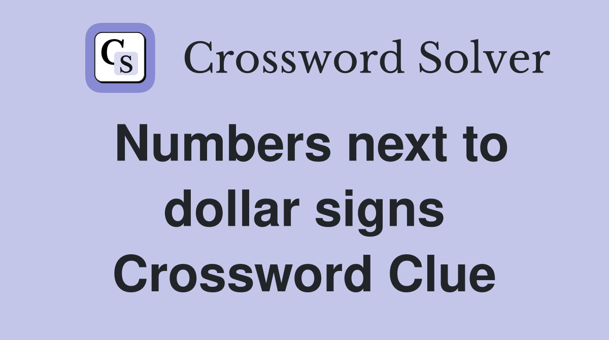 Numbers next to dollar signs Crossword Clue