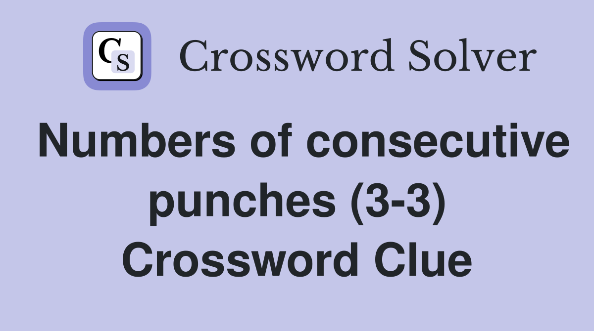 Numbers of consecutive punches (3-3) Crossword Clue