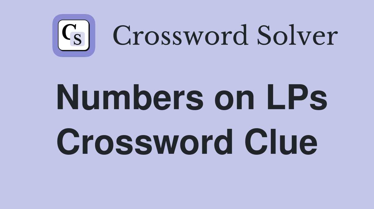 Numbers on LPs Crossword Clue